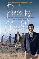 Pace prin ciocolată: Călătoria remarcabilă a familiei Hadhad din Siria până în Canada - Peace by Chocolate: The Hadhad Family's Remarkable Journey from Syria to Canada