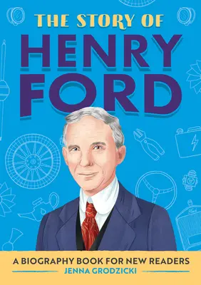 Povestea lui Henry Ford: O carte biografică pentru noii cititori - The Story of Henry Ford: A Biography Book for New Readers