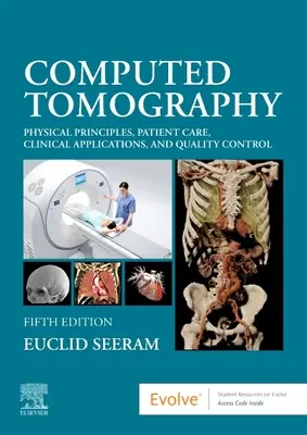 Tomografie computerizată: Principii fizice, îngrijirea pacienților, aplicații clinice și controlul calității - Computed Tomography: Physical Principles, Patient Care, Clinical Applications, and Quality Control