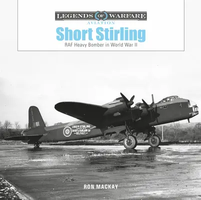Short Stirling: Bombardier greu RAF în Al Doilea Război Mondial - Short Stirling: RAF Heavy Bomber in World War II