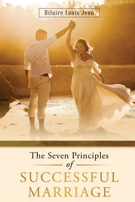 Cele șapte principii ale unei căsnicii reușite - The Seven Principles of Successful Marriage