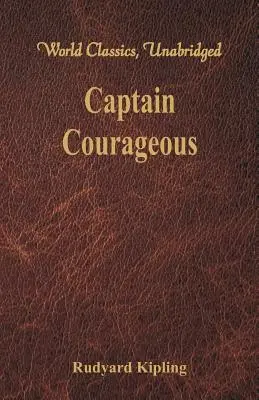 Căpitanul Courageous (Clasici mondiali, Unabridged) - Captain Courageous (World Classics, Unabridged)