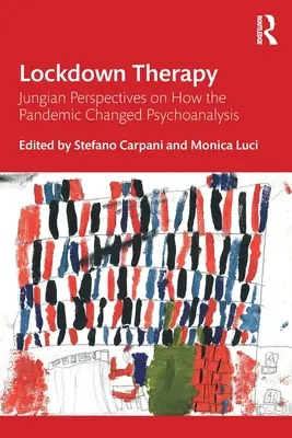 Terapia de blocare: Perspective junghiene asupra modului în care pandemia a schimbat psihanaliza - Lockdown Therapy: Jungian Perspectives on How the Pandemic Changed Psychoanalysis