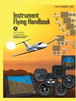 Manual de zbor instrumental FAA-H-8083-15B (color print): IFR Pilot Flight Training Study Guide - Instrument Flying Handbook FAA-H-8083-15B (Color Print): IFR Pilot Flight Training Study Guide
