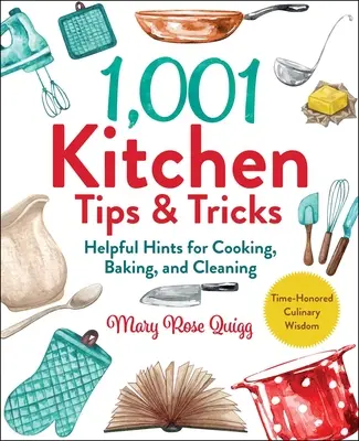 1.001 sfaturi și trucuri de bucătărie: Sfaturi utile pentru gătit, coacere și curățenie - 1,001 Kitchen Tips & Tricks: Helpful Hints for Cooking, Baking, and Cleaning