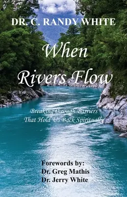 Când râurile curg - Spargerea barierelor care ne țin pe loc spiritual - When Rivers Flow - Breaking through Barriers That Hold Us Back Spiritually