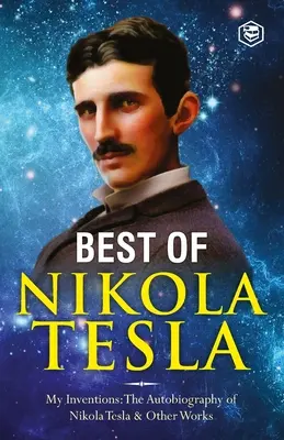 Invențiile, cercetările și scrierile lui Nikola Tesla: - Invențiile mele: Autobiografia lui Nikola Tesla; Experimente cu curenți alternativi de H - The Inventions, Researches, and Writings of Nikola Tesla: - My Inventions: The Autobiography of Nikola Tesla; Experiments With Alternate Currents of H