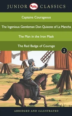 Junior Classic - Cartea 2 (Căpitanii curajoși, Gentlemanul ingenios Don Quijote din La Mancha, Omul cu masca de fier, Insigna roșie a curajului) (J - Junior Classic - Book 2 (Captains Courageous, The Ingenious Gentleman Don Quixote of La Mancha, The Man in the Iron Mask, The Red Badge of Courage) (J