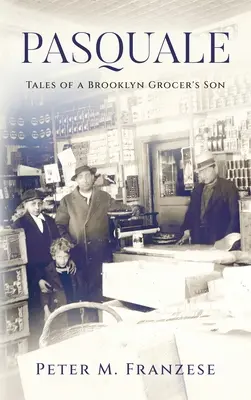 Pasquale: Poveștile fiului unui băcan din Brooklyn - Pasquale: Tales of a Brooklyn Grocer's Son