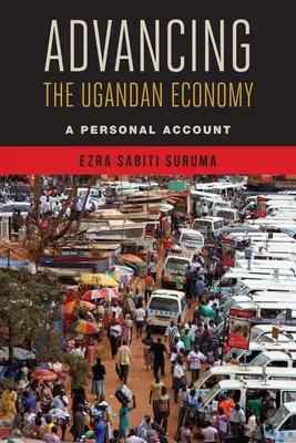 Promovarea economiei ugandeze: O relatare personală - Advancing the Ugandan Economy: A Personal Account