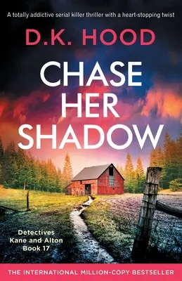 Chase Her Shadow: Un thriller cu criminali în serie absolut captivant, cu o răsturnare de situație care îți frânge inima - Chase Her Shadow: A totally addictive serial killer thriller with a heart-stopping twist