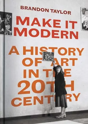 Make It Modern: O istorie a artei în secolul XX - Make It Modern: A History of Art in the 20th Century