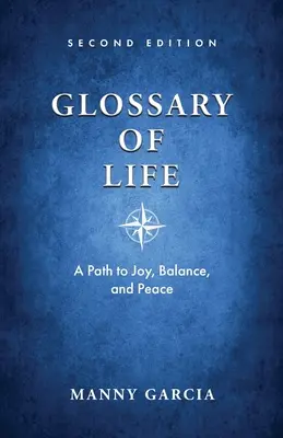 Glosar de viață: O cale către bucurie, echilibru și pace - Glossary of Life: A Path to Joy, Balance, and Peace