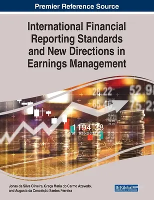 Standardele internaționale de raportare financiară și noile direcții în gestionarea câștigurilor - International Financial Reporting Standards and New Directions in Earnings Management