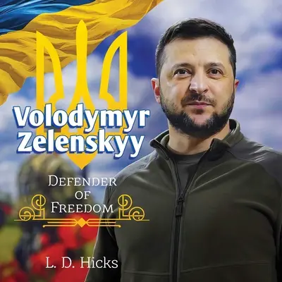 Volodymyr Zelenskyy: Apărător al libertății - Volodymyr Zelenskyy: Defender of Freedom