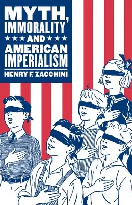 Mit, imoralitate și imperialism american - Myth, Immorality and American Imperialism