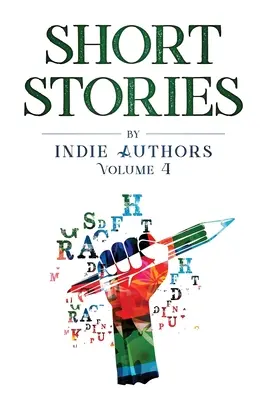 Povestiri scurte de autori independenți Volumul 4 - Short Stories by Indie Authors Volume 4