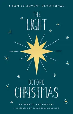 Lumina dinaintea Crăciunului: Un devoțional familial de Advent - The Light Before Christmas: A Family Advent Devotional