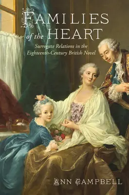Familii ale inimii: Relații surogat în romanul britanic din secolul al XVIII-lea - Families of the Heart: Surrogate Relations in the Eighteenth-Century British Novel
