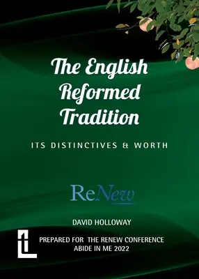 Tradiția reformată engleză: Diferențele și valoarea sa - The English Reformed Tradition: Its Differences and Worth