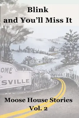 Clipește și o să ratezi: Moose House Stories Volumul 2 - Blink and You'll Miss It: Moose House Stories Volume 2