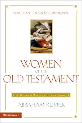 Femei din Vechiul Testament: 50 de mesaje devoționale pentru grupuri de femei - Women of the Old Testament: 50 Devotional Messages for Women's Groups