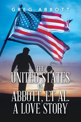 Statele Unite vs. Abbott, Et Al. o poveste de dragoste - The United States Vs. Abbott, Et Al. a Love Story
