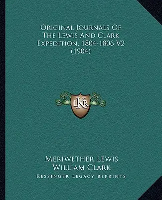 Jurnalele originale ale expediției Lewis și Clark, 1804-1806 V2 (1904) - Original Journals Of The Lewis And Clark Expedition, 1804-1806 V2 (1904)