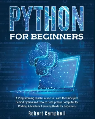 Python pentru începători: A Programming Crash Course to Learn the Principles Behind Python and How to Set Up Your Computer for Coding. O mașină - Python for Beginners: A Programming Crash Course to Learn the Principles Behind Python and How to Set Up Your Computer for Coding. A Machine