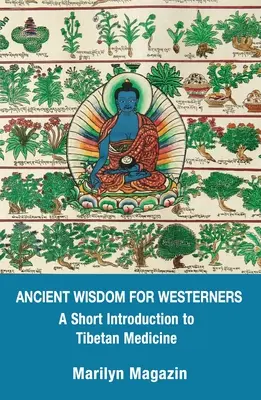 Înțelepciune antică pentru occidentali: O scurtă introducere în medicina tibetană - Ancient Wisdom for Westerners: A Short Introduction to Tibetan Medicine