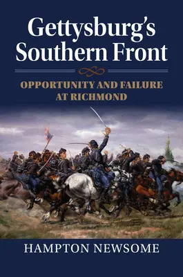 Gettysburg's Southern Front: Oportunitate și eșec la Richmond - Gettysburg's Southern Front: Opportunity and Failure at Richmond