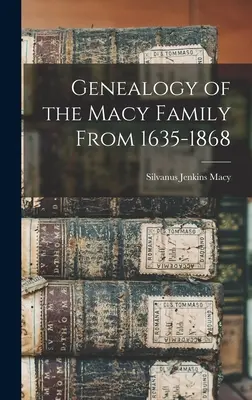 Genealogia familiei Macy din 1635-1868 - Genealogy of the Macy Family From 1635-1868