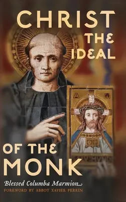 Hristos idealul călugărului (Unabridged): Conferințe spirituale despre viața monahală și religioasă - Christ the Ideal of the Monk (Unabridged): Spiritual Conferences on the Monastic and Religious Life