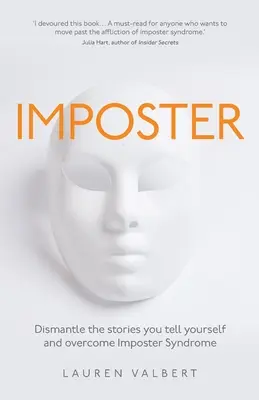 Impostura: Demontați poveștile pe care vi le spuneți și depășiți sindromul impostorului - Imposter: Dismantle the stories you tell yourself and overcome Imposter Syndrome