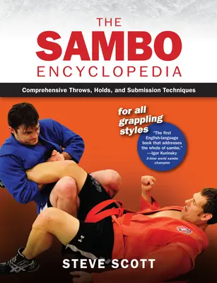 Enciclopedia Sambo: Aruncări cuprinzătoare, menținere și tehnici de supunere pentru toate stilurile de grappling - Sambo Encyclopedia: Comprehensive Throws, Holds, and Submission Techniques for All Grappling Styles