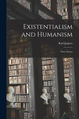 Existențialism și umanism: Trei eseuri - Existentialism and Humanism: Three Essays