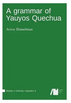 O gramatică a Quechua Yauyos - A grammar of Yauyos Quechua