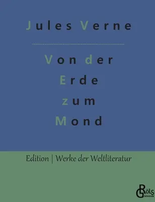 De la Pământ la Lună - Von der Erde zum Mond