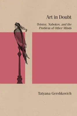 Arta în dubiu: Tolstoi, Nabokov și problema altor minți - Art in Doubt: Tolstoy, Nabokov, and the Problem of Other Minds