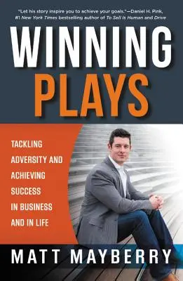 Jocuri câștigătoare: Abordarea adversității și obținerea succesului în afaceri și în viață - Winning Plays: Tackling Adversity and Achieving Success in Business and in Life