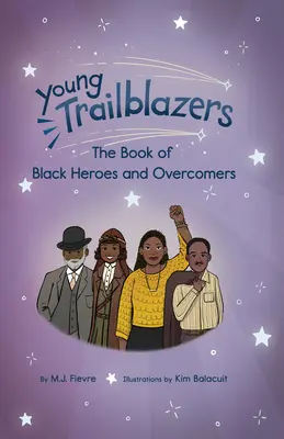 Young Trailblazers (Tinerii deschizători de drumuri): Cartea eroilor negri și a deschizătorilor de drumuri: (Istoria negrilor) - Young Trailblazers: The Book of Black Heroes and Groundbreakers: (Black History)