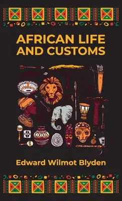 Viața și obiceiurile africane Hardcover - African Life and Customs Hardcover