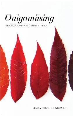 Onigamiising: Anotimpurile unui an ojibwe - Onigamiising: Seasons of an Ojibwe Year