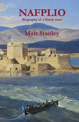 Nafplio: Biografia unui oraș grec - Nafplio: Biography of a Greek town
