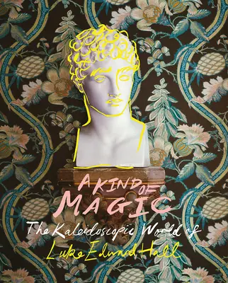 Un fel de magie: Lumea caleidoscopică a lui Luke Edward Hall - A Kind of Magic: The Kaleidoscopic World of Luke Edward Hall