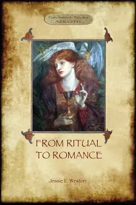 De la ritual la romantism: Adevărata sursă a Sfântului Graal (Aziloth Books) - From Ritual to Romance: The True Source of the Holy Grail (Aziloth Books)