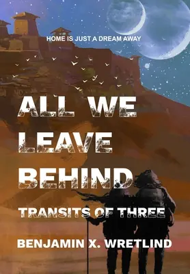 Tot ce lăsăm în urmă: Trei tranzite - All We Leave Behind: Transits of Three
