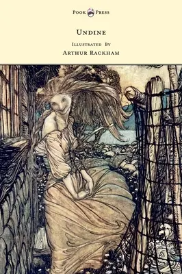 Undine - Ilustrată de Arthur Rackham - Undine - Illustrated by Arthur Rackham