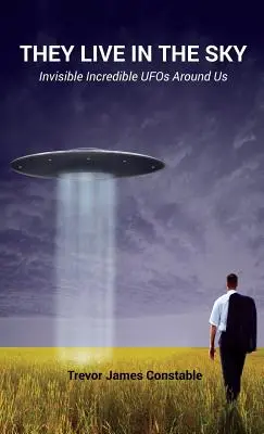 Ei trăiesc pe cer: OZN-uri invizibile și incredibile din jurul nostru - They Live in the Sky: Invisible Incredible UFOs Around Us