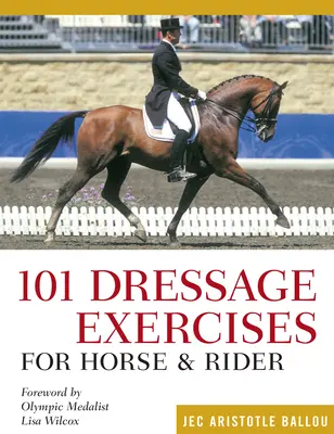 101 exerciții de dresaj pentru cai și călăreți - 101 Dressage Exercises for Horse & Rider